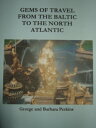 Gems of Travel from the Baltic to the North Atlantic【電子書籍】[ George Perkins ]