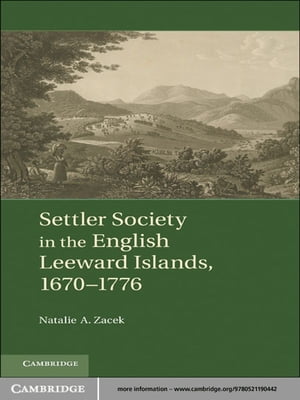 Settler Society in the English Leeward Islands, 1670–1776