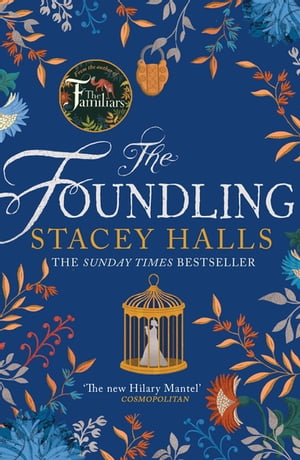 The Foundling The gripping Sunday Times bestselling historical novel, from the winner of the Women's Prize Futures award【電子書籍】[ Stacey Halls ]