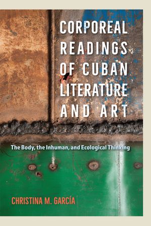 Corporeal Readings of Cuban Literature and Art