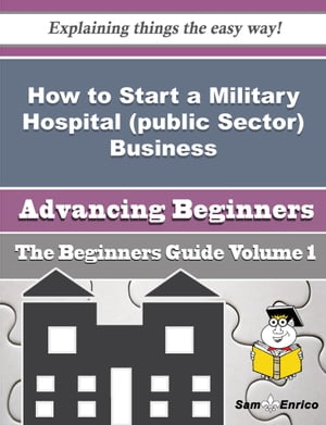 How to Start a Military Hospital (public Sector)