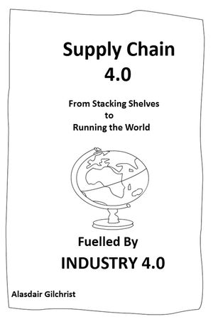 Supply Chain 4.0: From Stocking Shelves to Running the World Fuelled by Industry 4.0【電子書籍】..