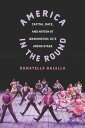 America in the Round Capital, Race, and Nation at Washington D.C.'s Arena Stage【...