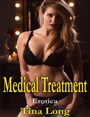 Medical Treatment: Erotica【電子書籍】[ Ti