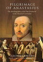 Pilgrimage of Anastasius: The Autobiography of the First Provincial of the Discalced Carmelites