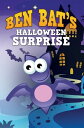 Ben Bat's Halloween Surprise Children's Books and Bedtime Stories For Kids Ages 3-8 for Fun Life Lessons【電子書籍】[ Speedy P..