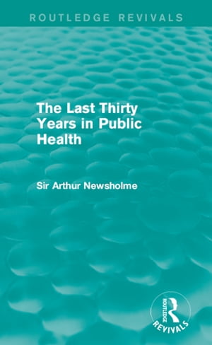 The Last Thirty Years in Public Health (Routledge Revivals)