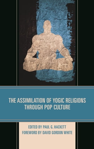 The Assimilation of Yogic Religions through Pop Culture