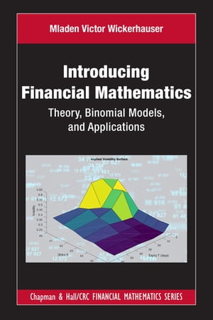 Introducing Financial Mathematics Theory, Binomial Models, and Applications