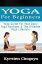 Yoga For Beginners: Yoga At Home For Beginners - The Effortless Yoga Lifestyle Solution