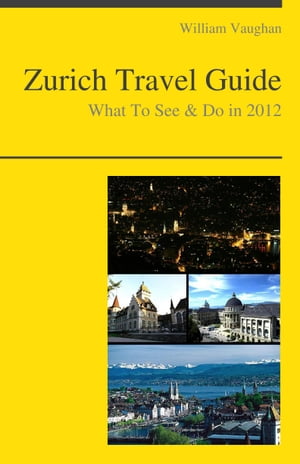 Zurich, Switzerland Travel Guide - What To See & Do