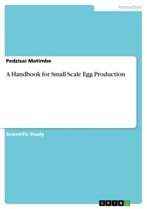 A Handbook for Small Scale Egg Production