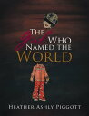 The Girl Who Named the World【電子書籍】 Heather Ashly Piggott