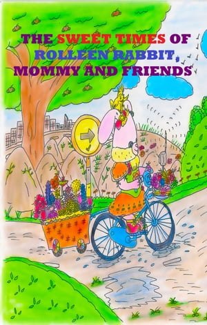 The Sweet Times of Rolleen Rabbit, Mommy and Friends