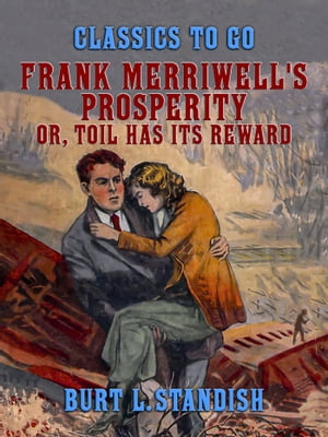 Frank Merriwell's Prosperity, or, Toil Has Its Reward