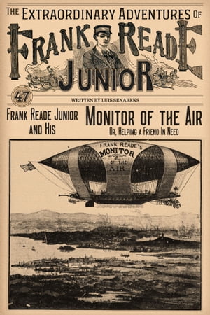 Frank Reade Junior and His Monitor of the Air Or