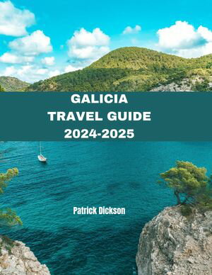 Galicia Travel Guide 2024-2025