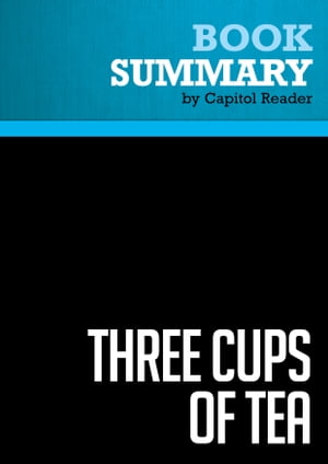 Summary: Three Cups of Tea Review and Analysis of Greg Mortenson and David Oliver Relin's BookŻҽҡ[ BusinessNews Publishing ]