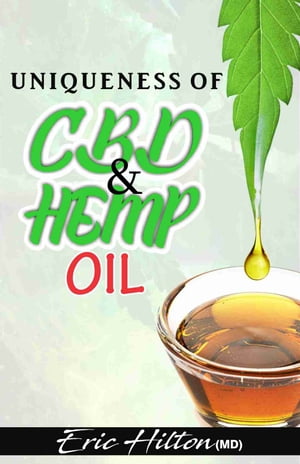 UNIQUENESS OF HEMP AND CBD OIL All you need to Know about the uniqueness of Hemp and Cbd Oil, with their differences【電子書籍】[ Eric Hilton ]