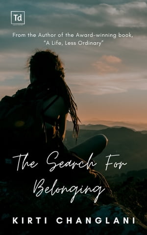 The Search For Belonging【電子書籍】[ Kirti Changlani ]