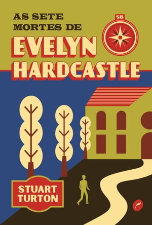 As sete mortes de Evelyn Hardcastle【電子書籍】 Stuart Turton