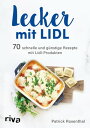 ŷKoboŻҽҥȥ㤨Lecker mit Lidl 70 schnelle und g?nstige Rezepte mit Lidl-ProduktenŻҽҡ[ Patrick Rosenthal ]פβǤʤ362ߤˤʤޤ