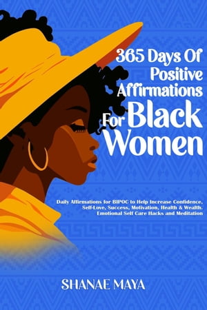 365 Days of Positive Affirmations for Black Women: Daily Affirmations for BIPOC to Help Increase Confidence, Self-Love, Success, Motivation, Health & Wealth | Emotional Self Care Hacks