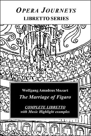 Mozart's The Marriage Of Figaro - Opera Journeys Libretto Series