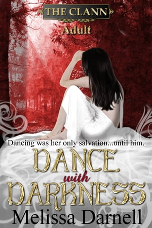 Dance with Darkness (The Clann, Adult 1) A Clann Series Adult Romance Short Story【電子書籍】[ Melissa Darnell ]
