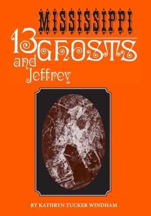 Thirteen Mississippi Ghosts and Jeffrey