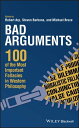 Bad Arguments 100 of the Most Important Fallacies in Western Philosophy