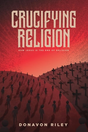 Crucifying Religion