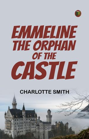 ŷKoboŻҽҥȥ㤨Emmeline the Orphan of the CastleŻҽҡ[ Charlotte Smith ]פβǤʤ158ߤˤʤޤ