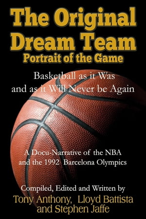 The Original Dream Team Portrait of the Game【電子書籍】 Lloyd Battista