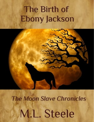 The Birth of Ebony JacksonŻҽҡ[ ML Steele ]