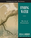 Finding Water The Art of Perseverance【電子書籍】 Julia Cameron