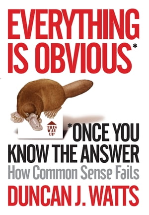 Everything is Obvious Why Common Sense is Nonsense