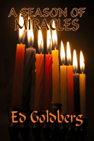 A Season of Miracles【電子書籍】 Ed Goldberg