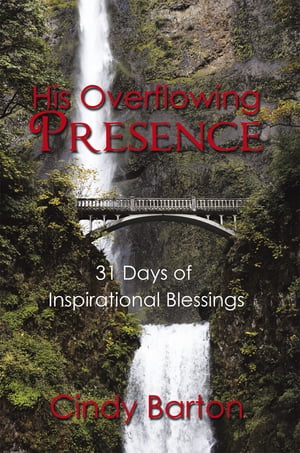 His Overflowing Presence 31 Days of Inspirational BlessingsŻҽҡ[ Cindy Barton ]