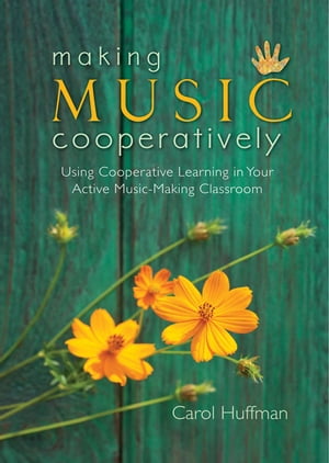 ŷKoboŻҽҥȥ㤨Making Music Cooperatively Using Cooperative Learning in Your Active Music-Making ClassroomŻҽҡ[ Carol Huffman ]פβǤʤ2,508ߤˤʤޤ