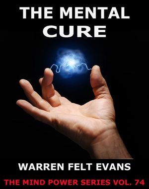 The Mental Cure【電子書籍】[ Warren Felt E