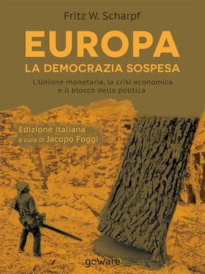 Europa. La democrazia sospesa. L’Unione monetaria, la crisi economica e il blocco della politica