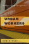Urban Workers It all began a week after New Year's Eve…【電子書籍】[ Eddie Neal ]