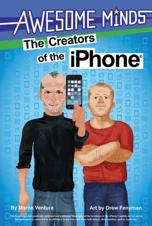 Awesome Minds: The Creators of the iPhone【電子書籍】[ Marne Ventura ]