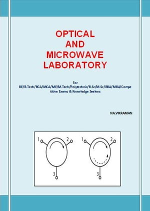 OPTICAL AND MICROWAVE LABORATORY This book has been written for the B.COM /LLB/ MBA/ BBA /ME /M.TECH /BE /B.Tech students.【電子書籍】[ NA.VIKRAMAN ](3)