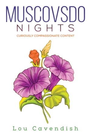 Muscovsdo Nights Curiously Compassionate Content【電子書籍】[ Lou Cavendish ]