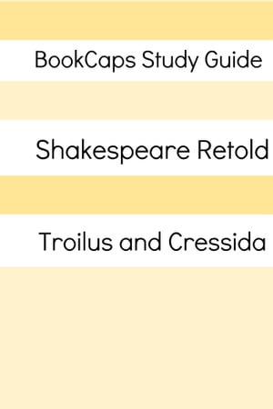 Troilus and Cressida In Plain and Simple English (A Modern Translation and the Original Version)