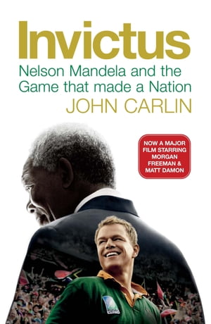 Invictus Nelson Mandela and the Game That Made a Nation【電子書籍】[ John Carlin ]