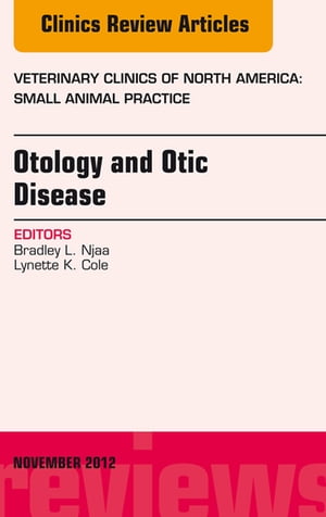 Otology and Otic Disease, An Issue of Veterinary Clinics: Small Animal Practice