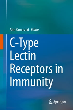 C-Type Lectin Receptors in Immunity【電子書